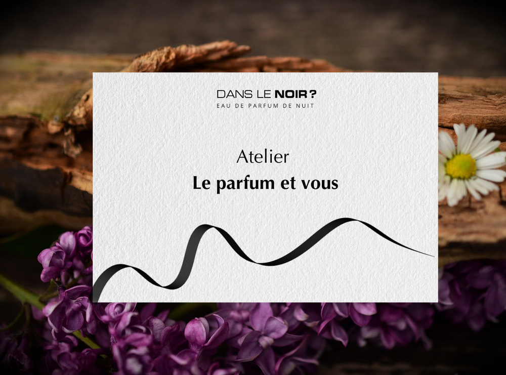 Carte cadeau - Atelier "Le parfum et vous" - Dans le Noir ? Parfum